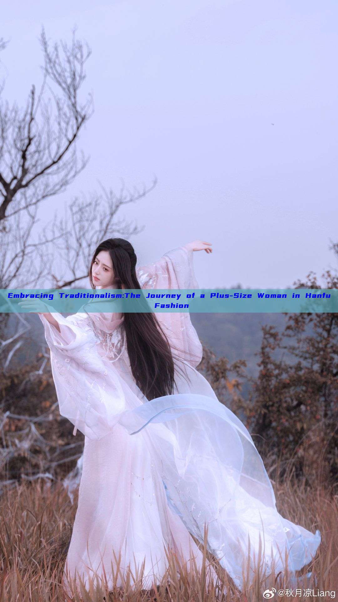 Embracing Traditionalism:The Journey of a Plus-Size Woman in Hanfu Fashion