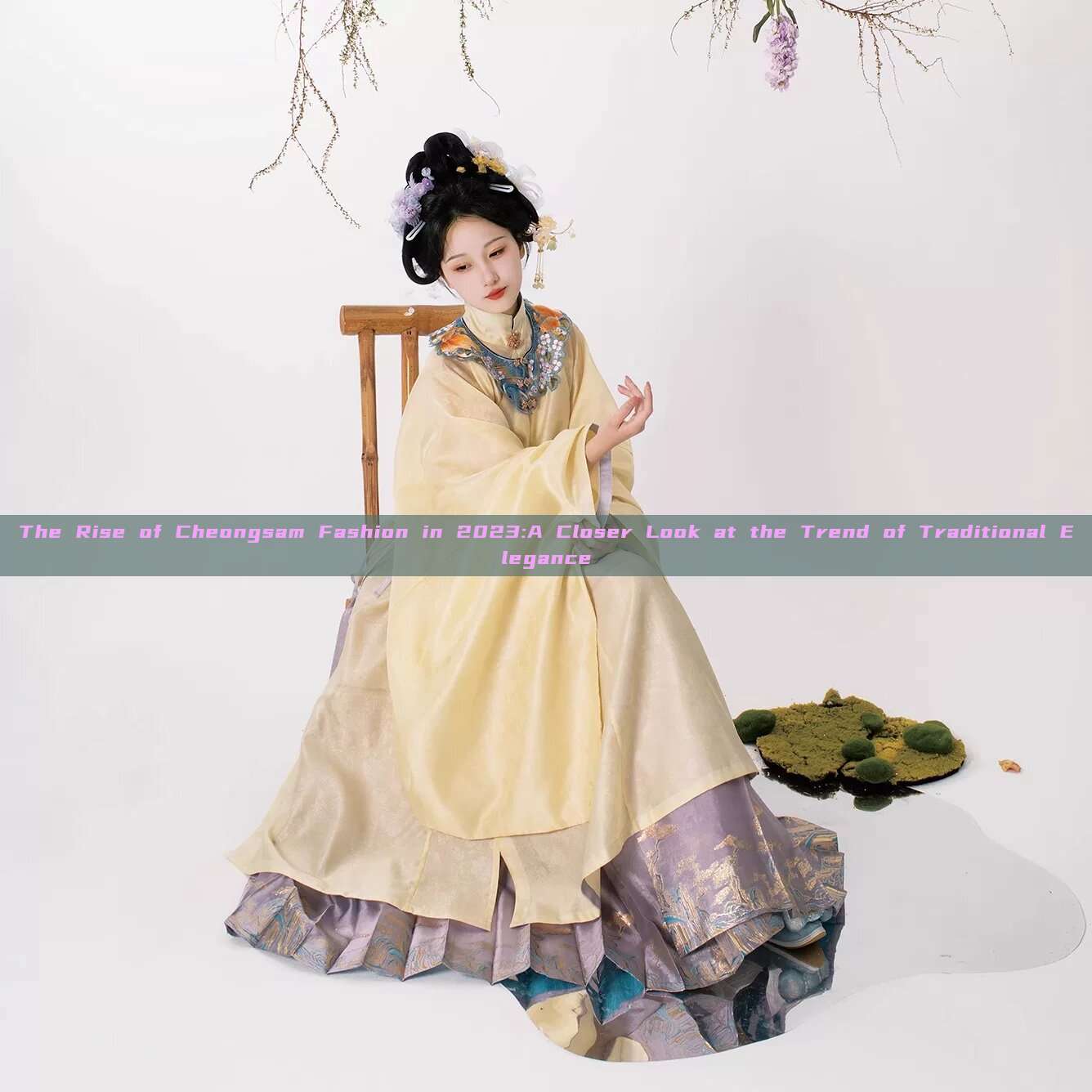 The Rise of Cheongsam Fashion in 2023:A Closer Look at the Trend of Traditional Elegance