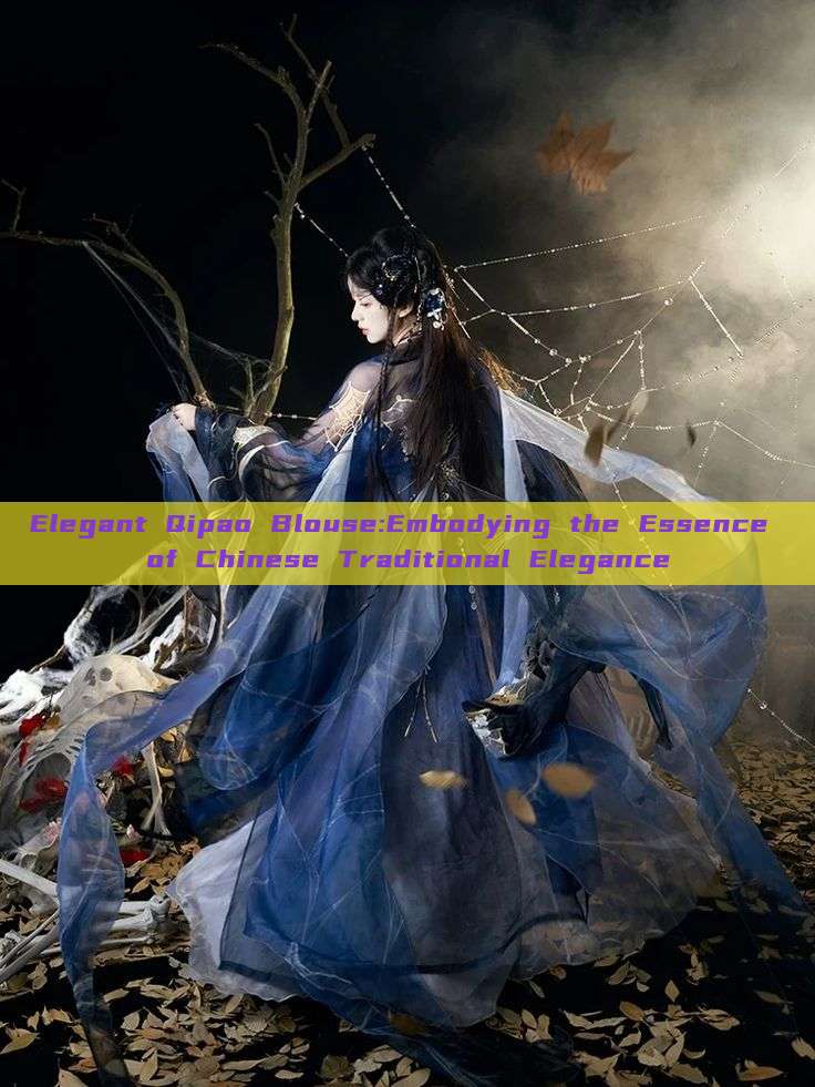 Elegant Qipao Blouse:Embodying the Essence of Chinese Traditional Elegance Elegant Qipao Blouse:Embodying the Essence of Chinese Traditional Elegance