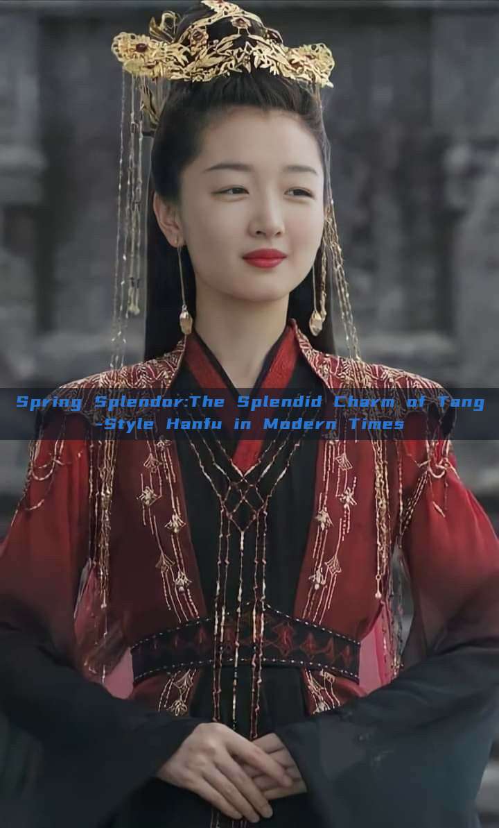 Spring Splendor:The Splendid Charm of Tang-Style Hanfu in Modern Times