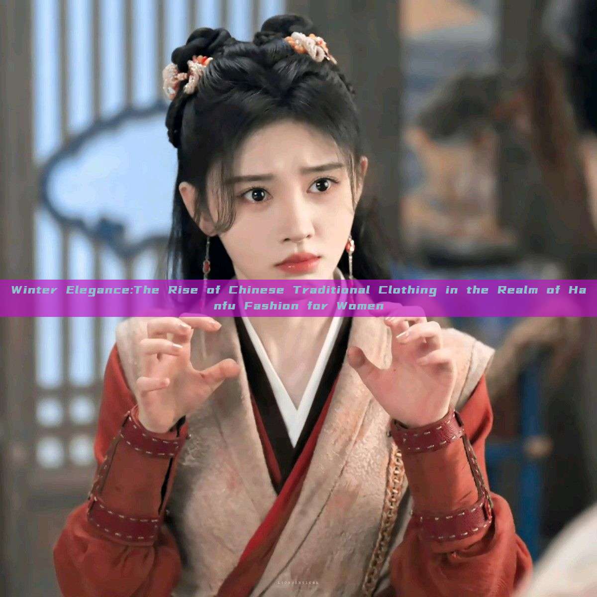 Winter Elegance:The Rise of Chinese Traditional Clothing in the Realm of Hanfu Fashion for Women