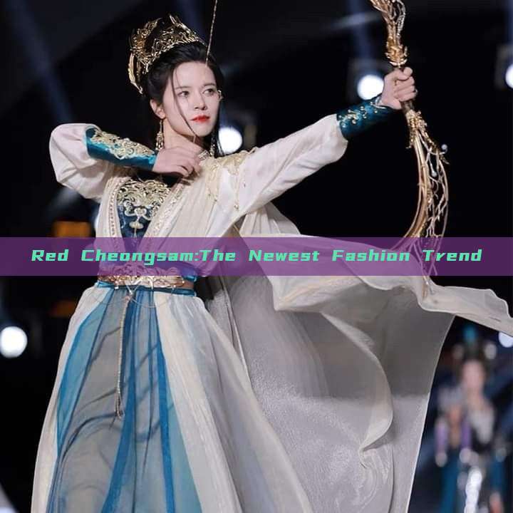 Red Cheongsam:The Newest Fashion Trend
