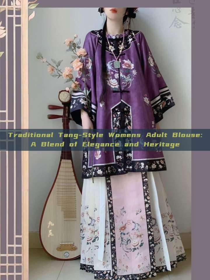 Traditional Tang-Style Womens Adult Blouse:A Blend of Elegance and Heritage Traditional Tang-Style Womens Adult Blouse:A Blend of Elegance and Heritage