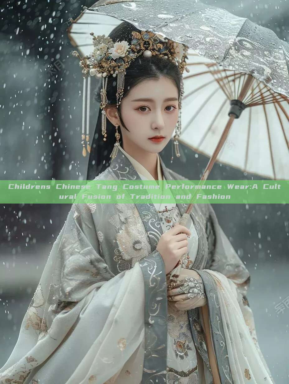 Childrens Chinese Tang Costume Performance Wear:A Cultural Fusion of Tradition and Fashion Childrens Chinese Tang Costume Performance Wear:A Cultural Fusion of Tradition and Fashion