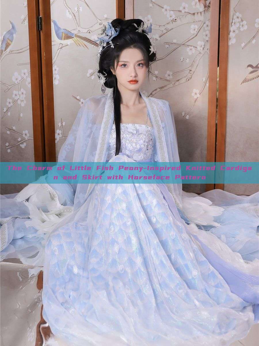 The Charm of Little Fish Peony-Inspired Knitted Cardigan and Skirt with Horseface Pattern The Charm of Little Fish Peony-Inspired Knitted Cardigan and Skirt with Horseface Pattern