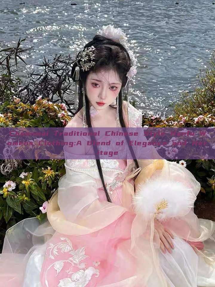 Chuanmai Traditional Chinese Style Hanfu Womens Clothing:A Blend of Elegance and Heritage Chuanmai Traditional Chinese Style Hanfu Womens Clothing:A Blend of Elegance and Heritage