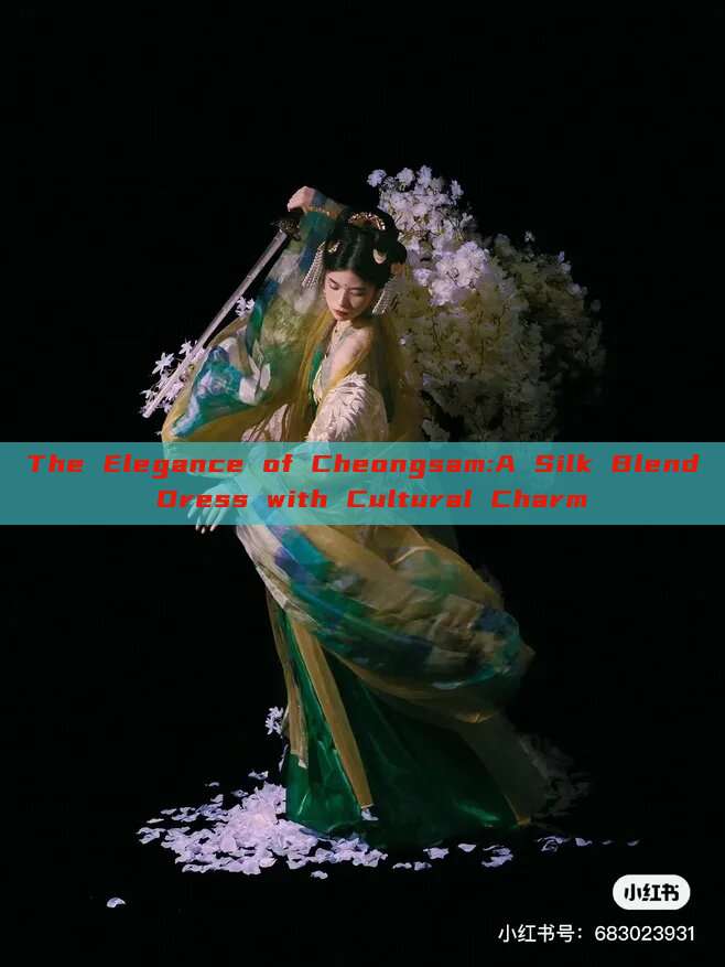 The Elegance of Cheongsam:A Silk Blend Dress with Cultural Charm The Elegance of Cheongsam:A Silk Blend Dress with Cultural Charm