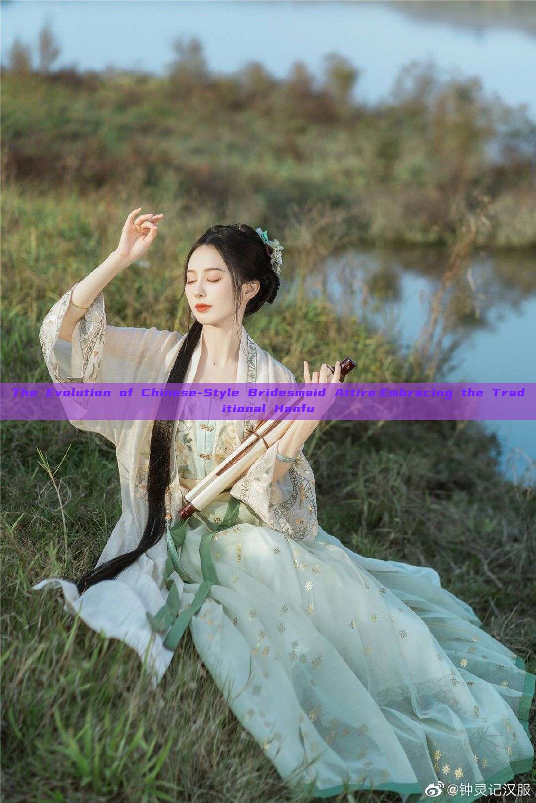 The Evolution of Chinese-Style Bridesmaid Attire:Embracing the Traditional Hanfu The Evolution of Chinese-Style Bridesmaid Attire:Embracing the Traditional Hanfu