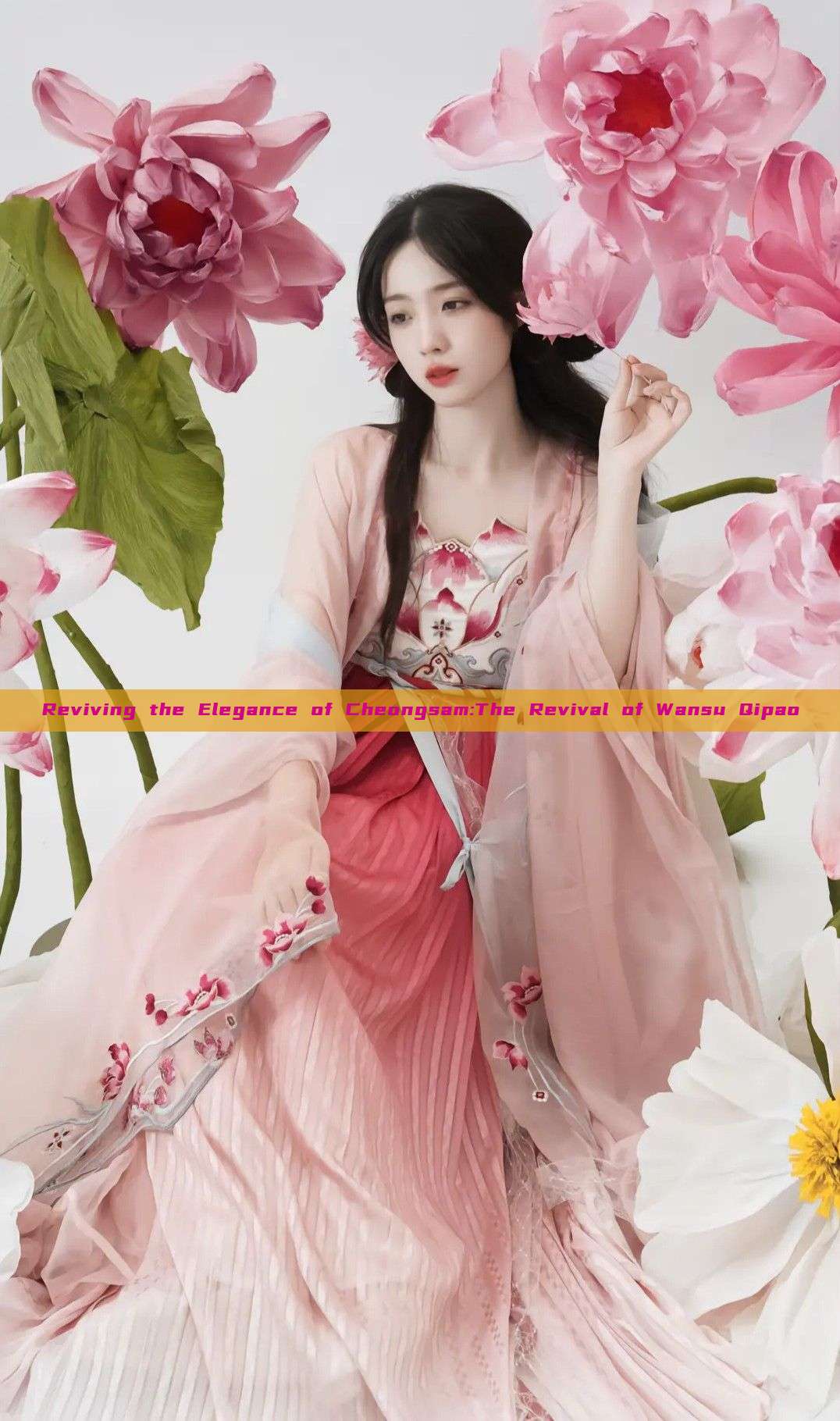 Reviving the Elegance of Cheongsam:The Revival of Wansu Qipao Reviving the Elegance of Cheongsam:The Revival of Wansu Qipao