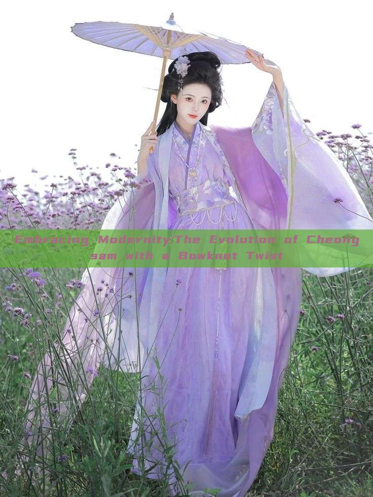 Embracing Modernity:The Evolution of Cheongsam with a Bowknot Twist