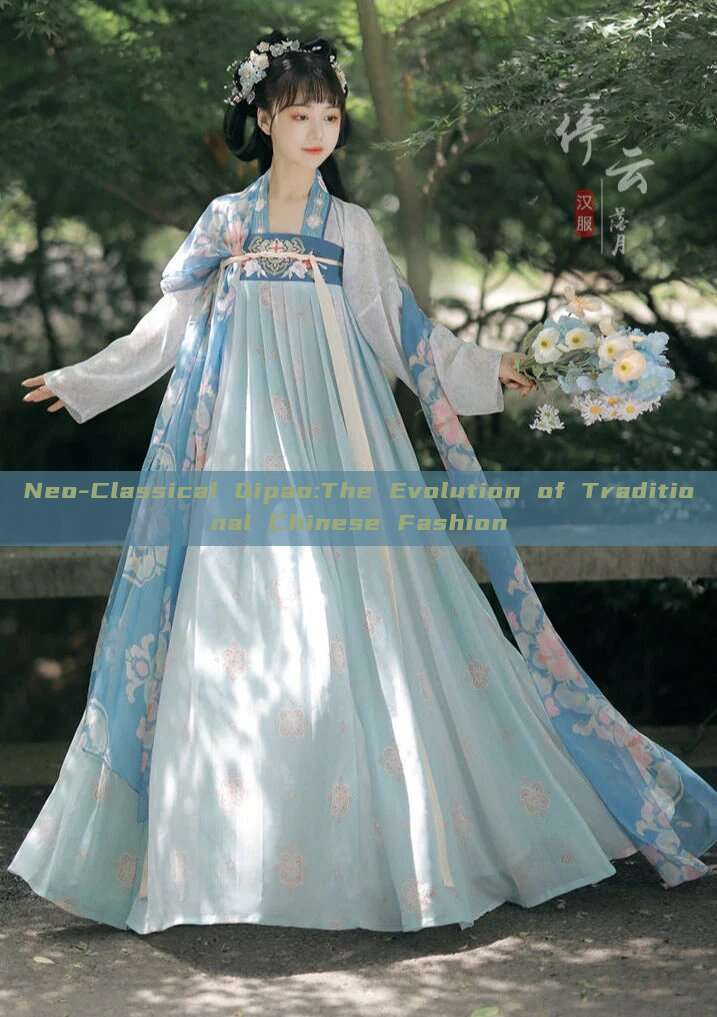 Neo-Classical Qipao:The Evolution of Traditional Chinese Fashion Neo-Classical Qipao:The Evolution of Traditional Chinese Fashion