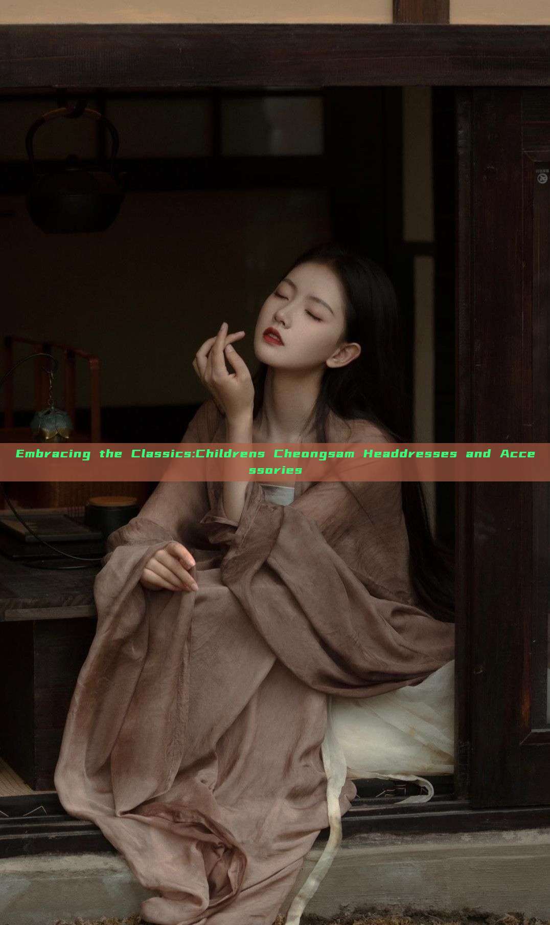 Embracing the Classics:Childrens Cheongsam Headdresses and Accessories