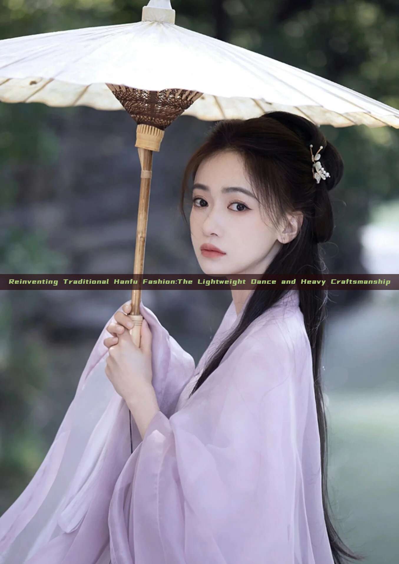 Reinventing Traditional Hanfu Fashion:The Lightweight Dance and Heavy Craftsmanship
