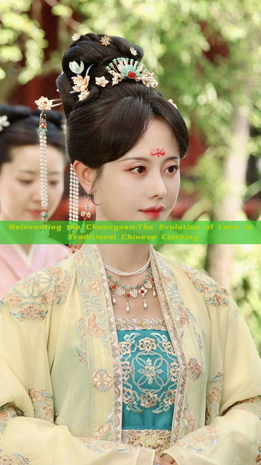 Reinventing the Cheongsam:The Evolution of Love in Traditional Chinese Clothing