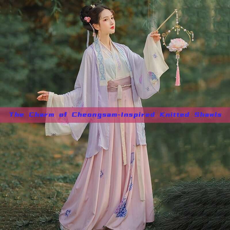 The Charm of Cheongsam-Inspired Knitted Shawls The Charm of Cheongsam-Inspired Knitted Shawls