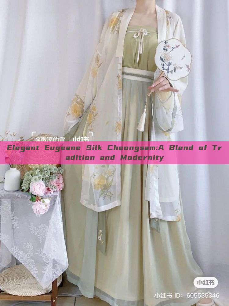 Elegant Eugeane Silk Cheongsam:A Blend of Tradition and Modernity Elegant Eugeane Silk Cheongsam:A Blend of Tradition and Modernity