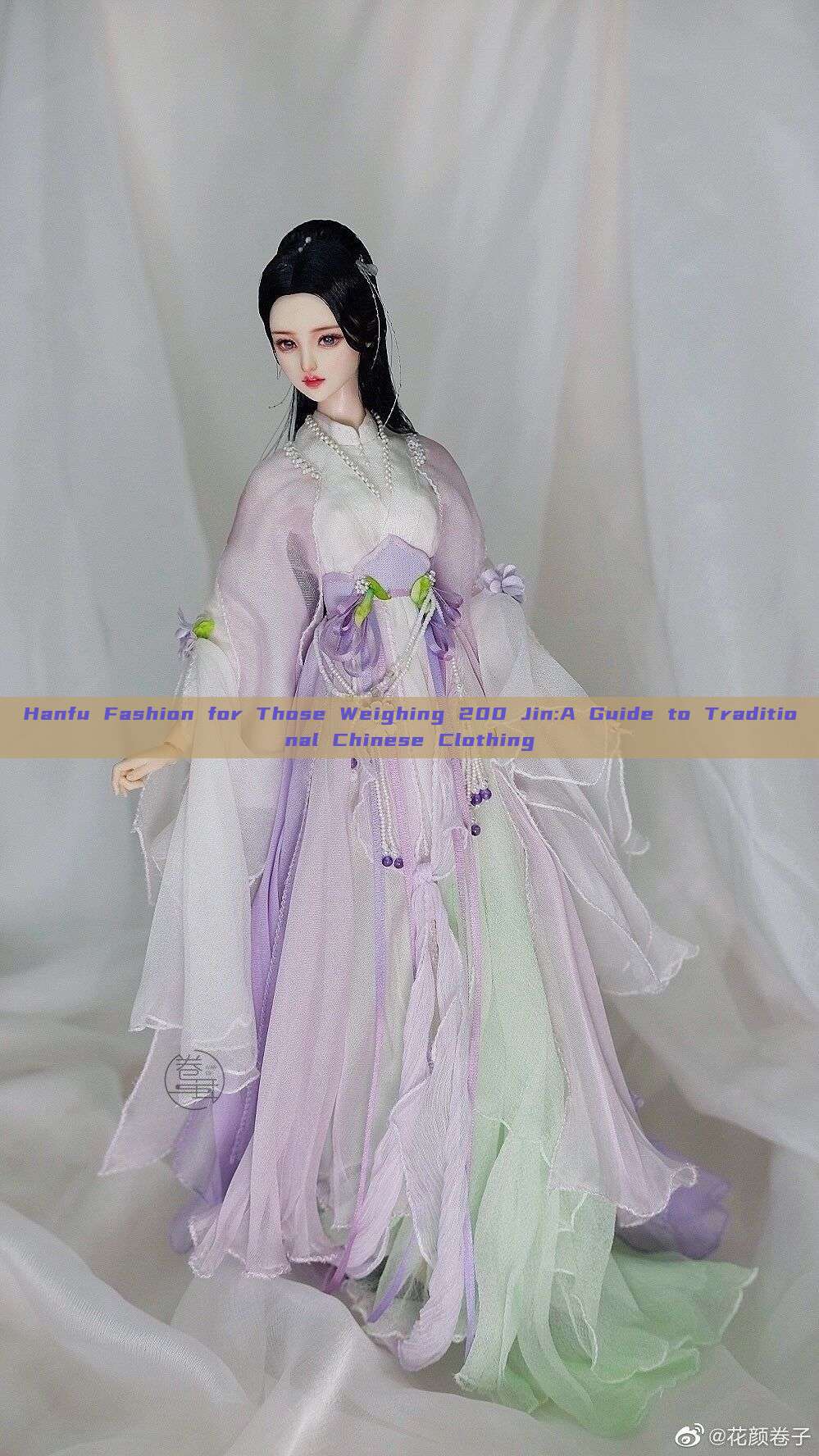 Hanfu Fashion for Those Weighing 200 Jin:A Guide to Traditional Chinese Clothing Hanfu Fashion for Those Weighing 200 Jin:A Guide to Traditional Chinese Clothing