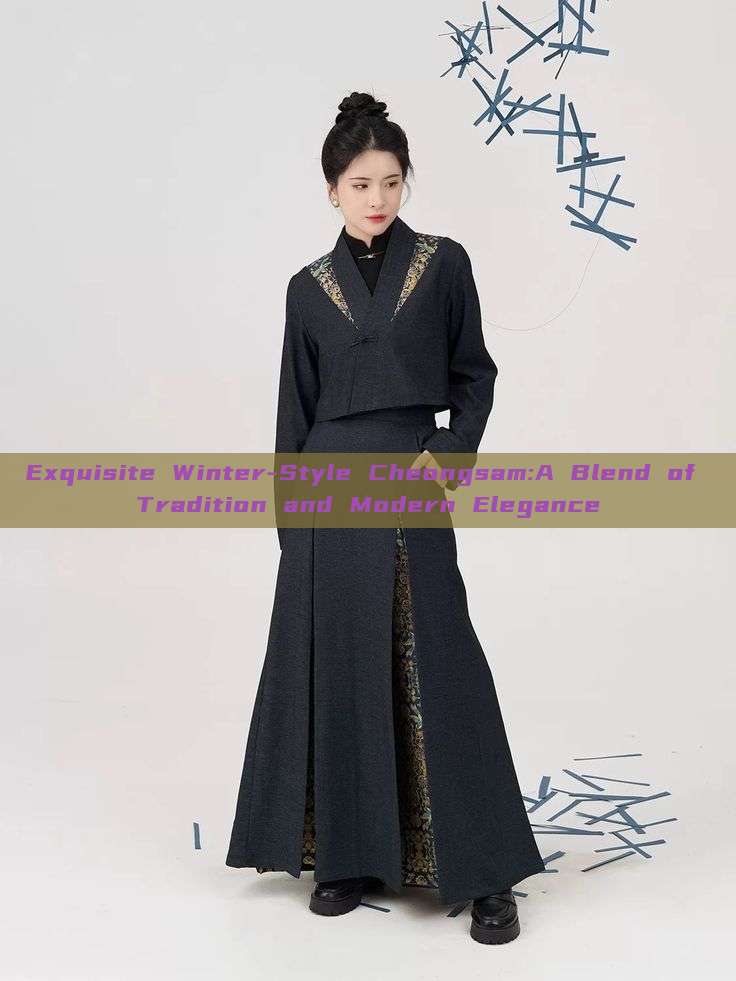 Exquisite Winter-Style Cheongsam:A Blend of Tradition and Modern Elegance Exquisite Winter-Style Cheongsam:A Blend of Tradition and Modern Elegance