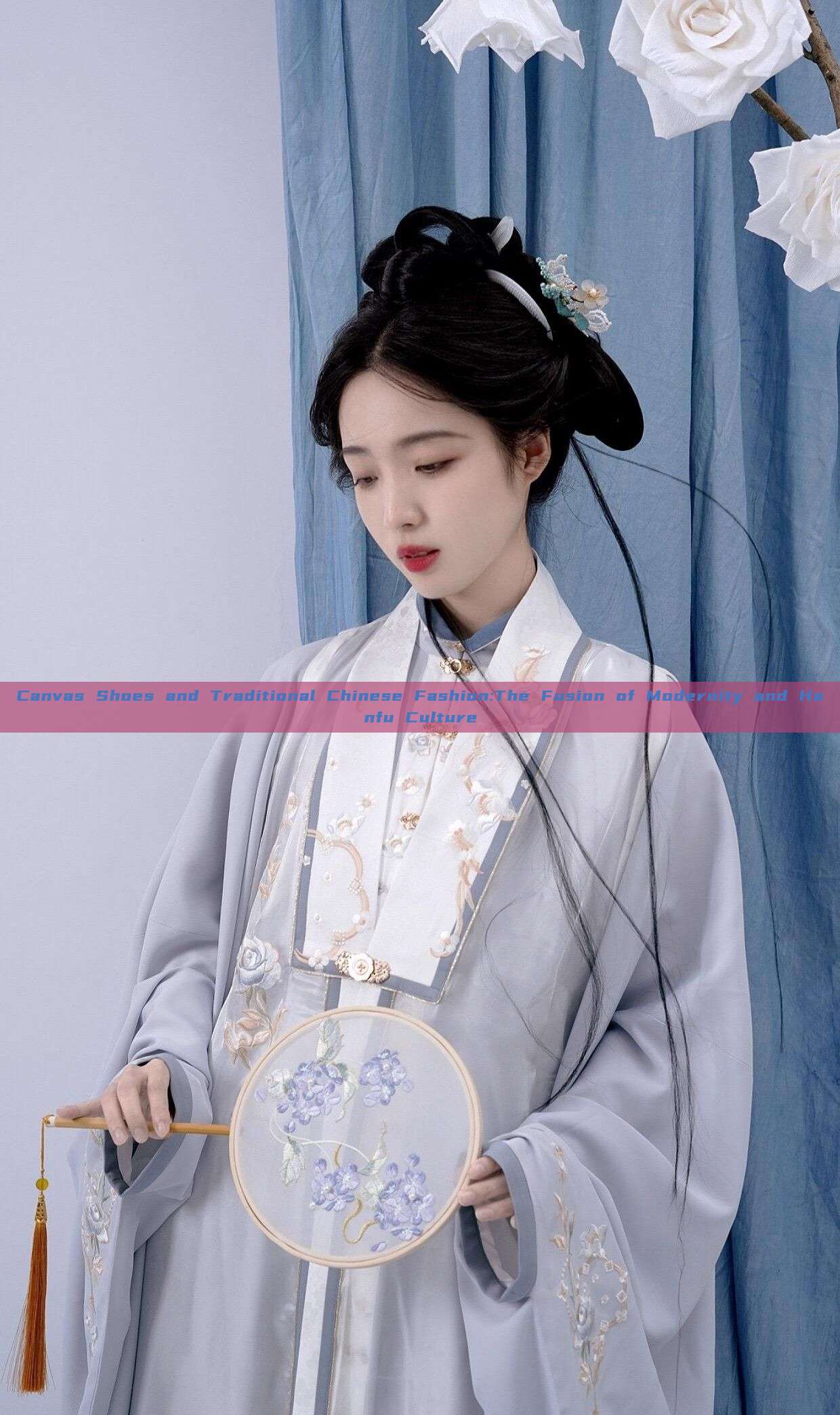 Canvas Shoes and Traditional Chinese Fashion:The Fusion of Modernity and Hanfu Culture Canvas Shoes and Traditional Chinese Fashion:The Fusion of Modernity and Hanfu Culture