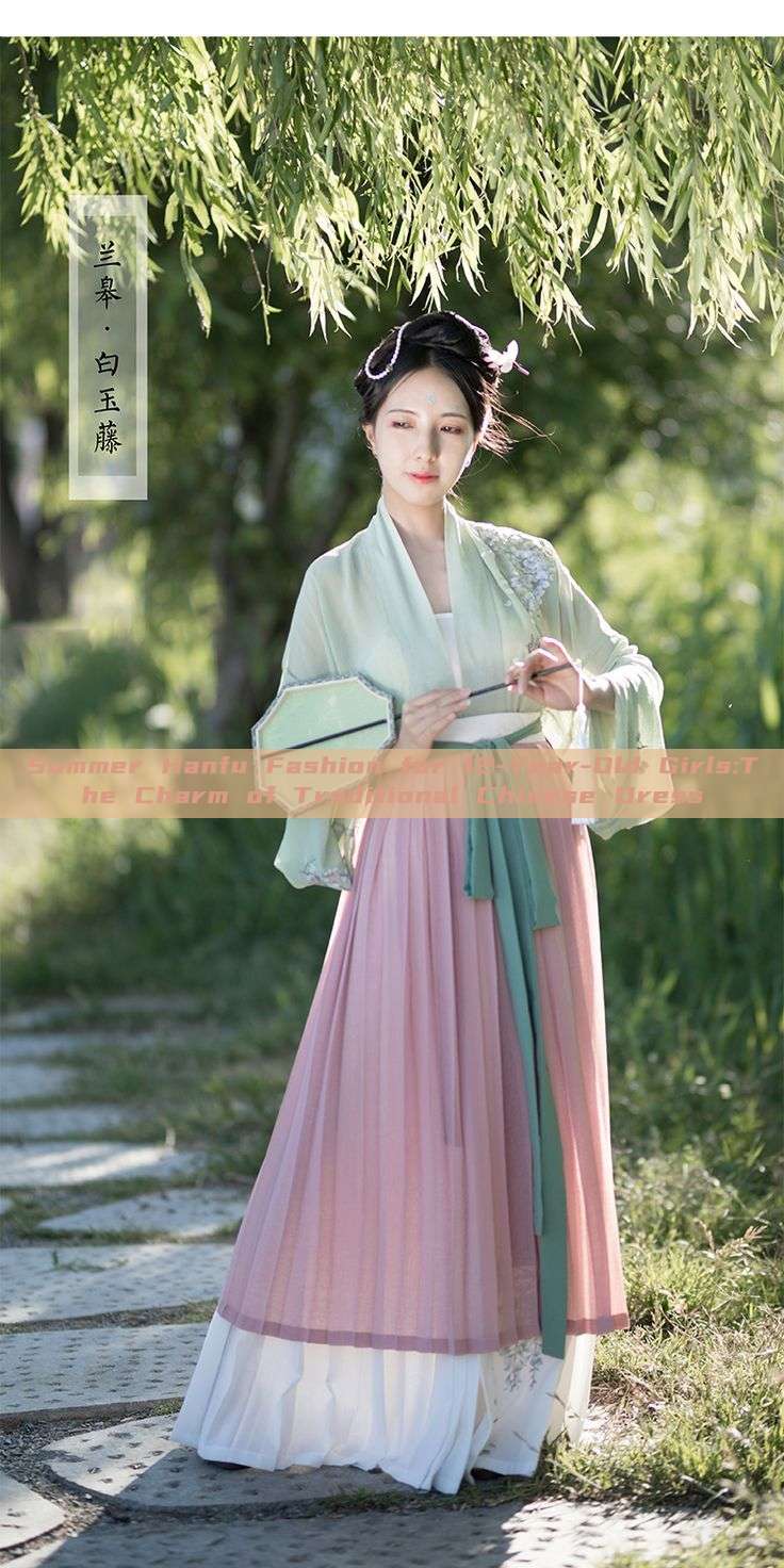 Summer Hanfu Fashion for 12-Year-Old Girls:The Charm of Traditional Chinese Dress