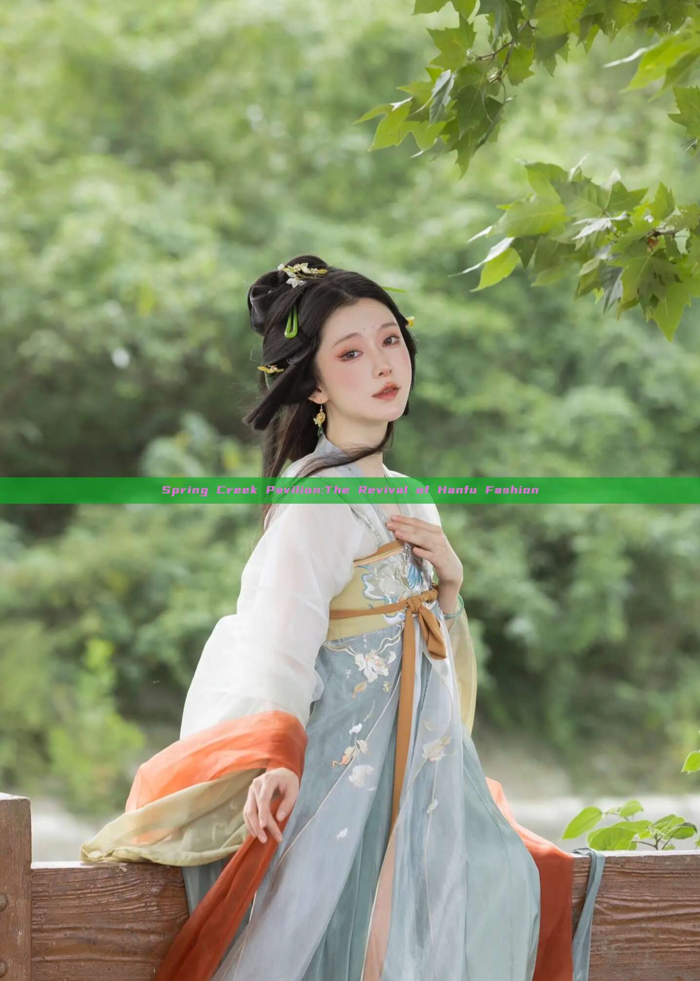 Spring Creek Pavilion:The Revival of Hanfu Fashion Spring Creek Pavilion:The Revival of Hanfu Fashion