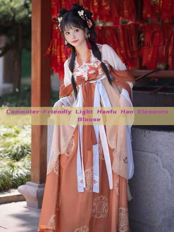 Commuter-Friendly Light Hanfu Han Elements Blouse