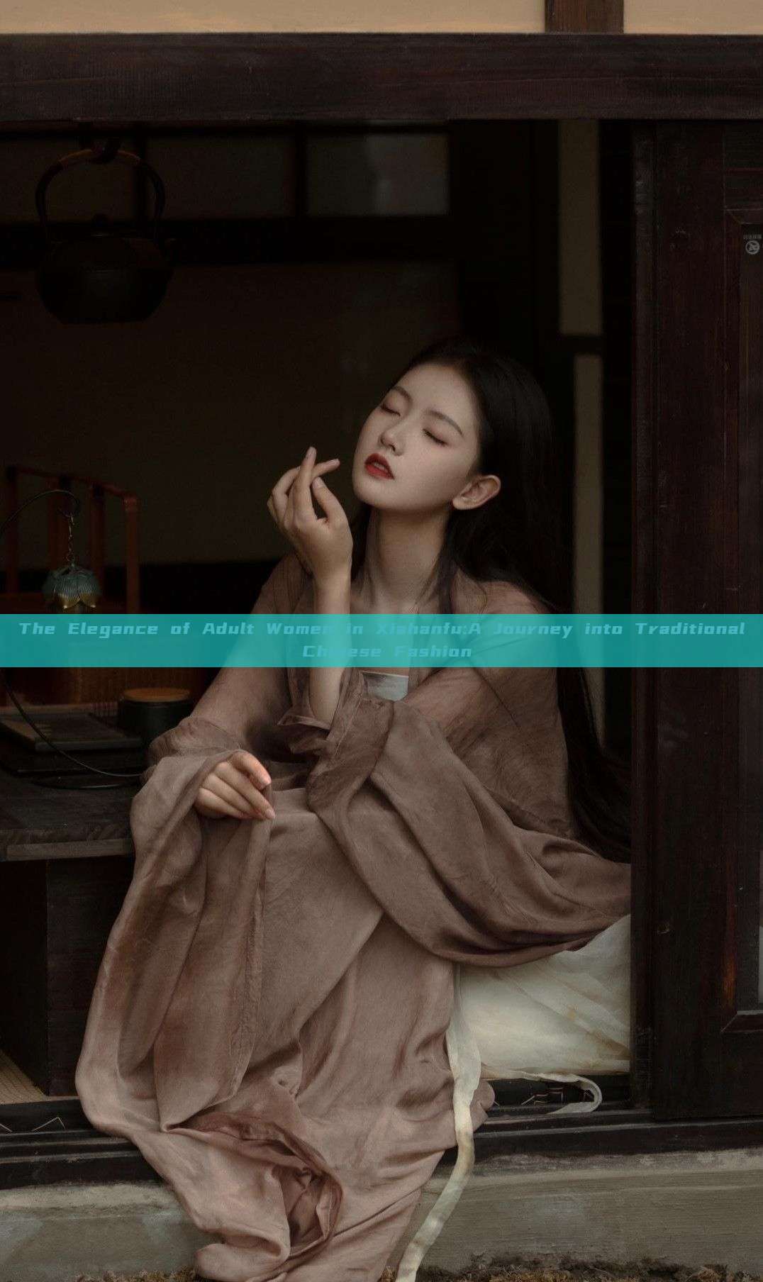The Elegance of Adult Women in Xiahanfu:A Journey into Traditional Chinese Fashion