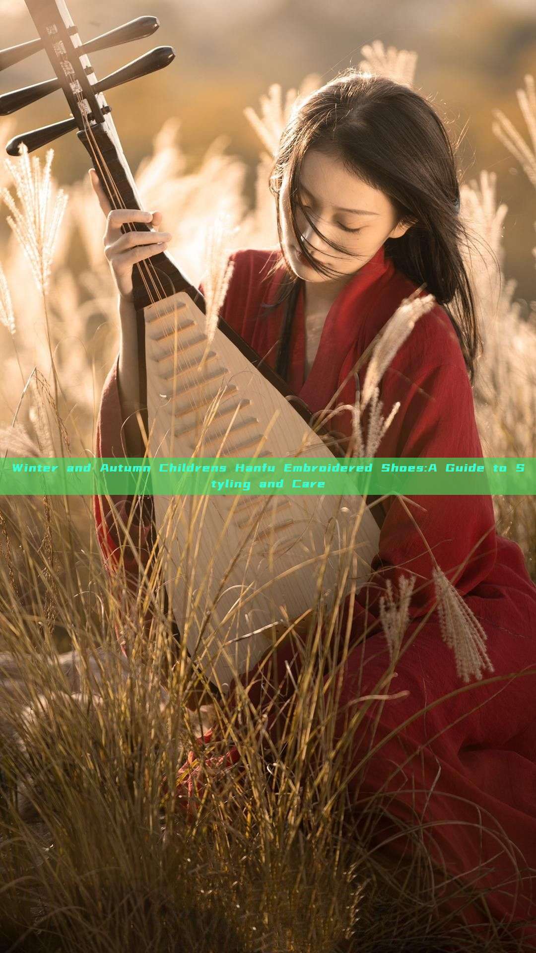 Winter and Autumn Childrens Hanfu Embroidered Shoes:A Guide to Styling and Care