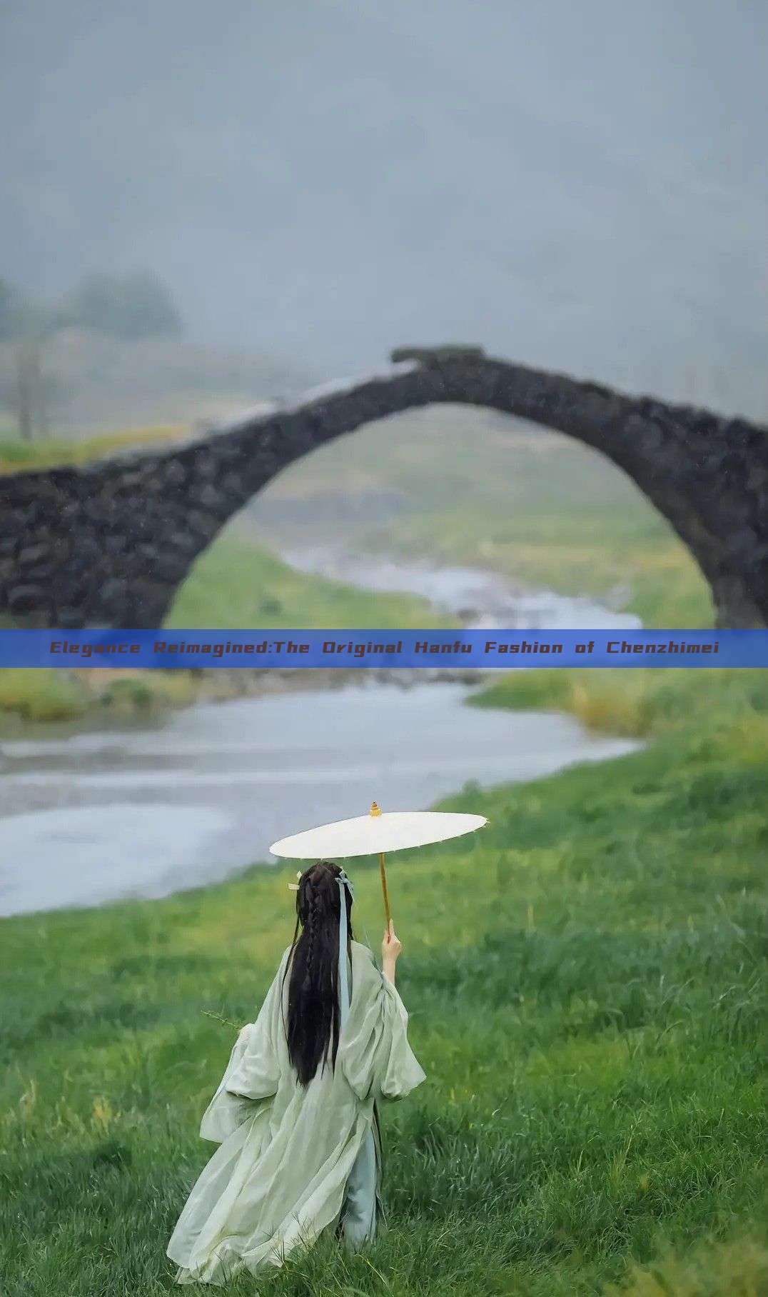 Elegance Reimagined:The Original Hanfu Fashion of Chenzhimei