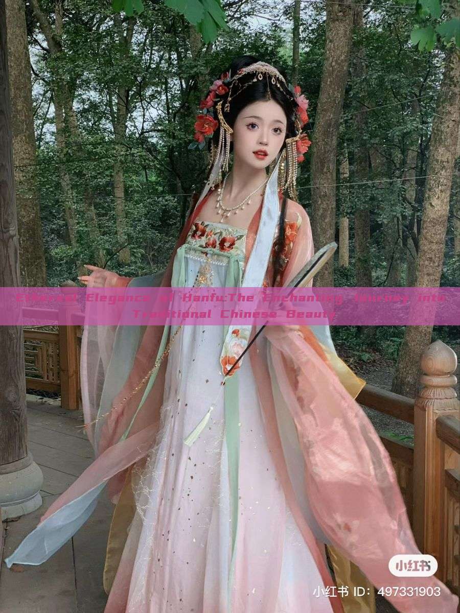 Ethereal Elegance of Hanfu:The Enchanting Journey into Traditional Chinese Beauty
