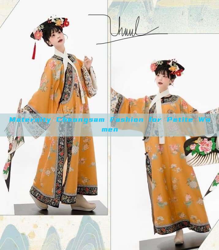 Maternity Cheongsam Fashion for Petite Women Maternity Cheongsam Fashion for Petite Women