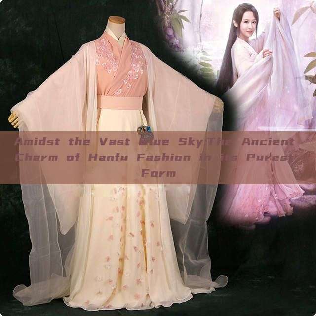 Amidst the Vast Blue Sky:The Ancient Charm of Hanfu Fashion in its Purest Form Amidst the Vast Blue Sky:The Ancient Charm of Hanfu Fashion in its Purest Form