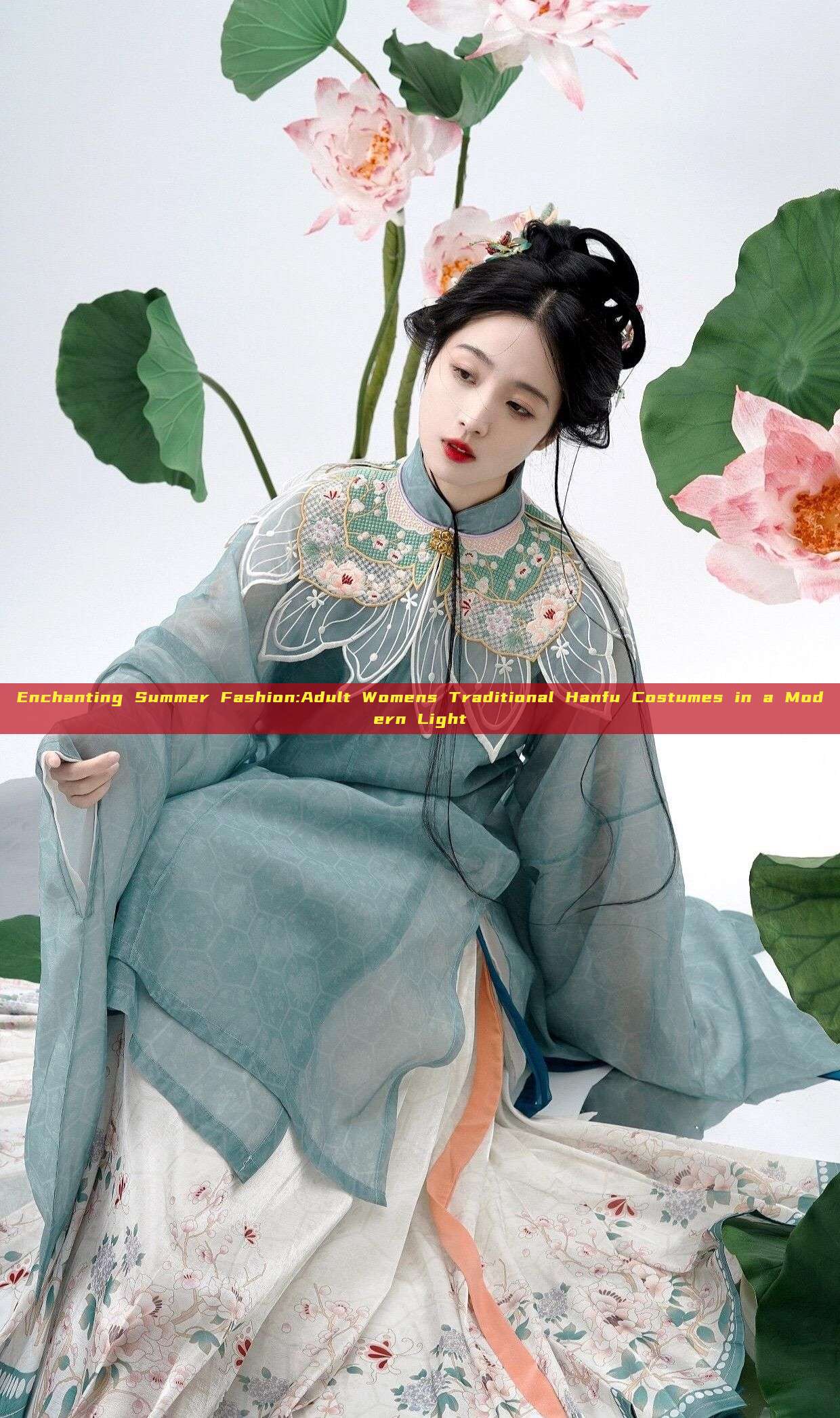 Enchanting Summer Fashion:Adult Womens Traditional Hanfu Costumes in a Modern Light Enchanting Summer Fashion:Adult Womens Traditional Hanfu Costumes in a Modern Light