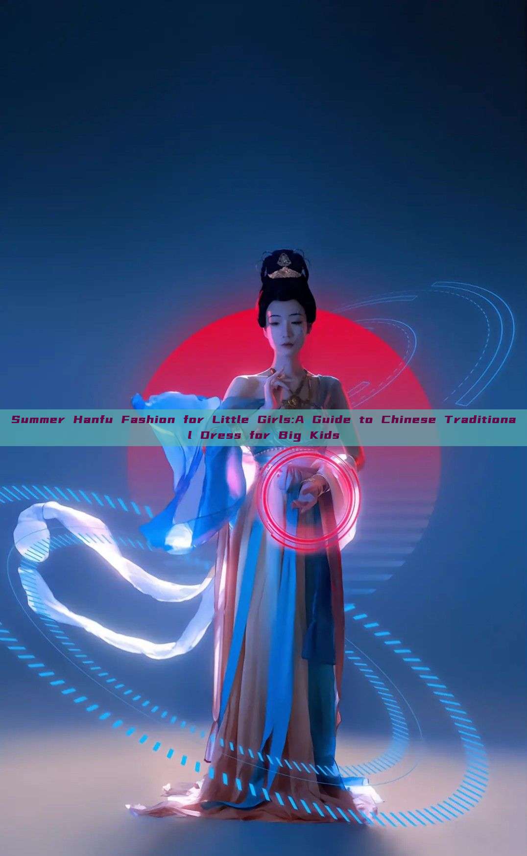 Summer Hanfu Fashion for Little Girls:A Guide to Chinese Traditional Dress for Big Kids Summer Hanfu Fashion for Little Girls:A Guide to Chinese Traditional Dress for Big Kids