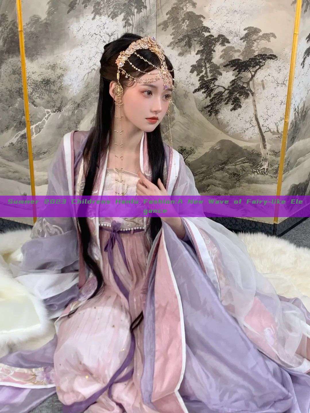 Summer 2023 Childrens Hanfu Fashion:A New Wave of Fairy-like Elegance Summer 2023 Childrens Hanfu Fashion:A New Wave of Fairy-like Elegance
