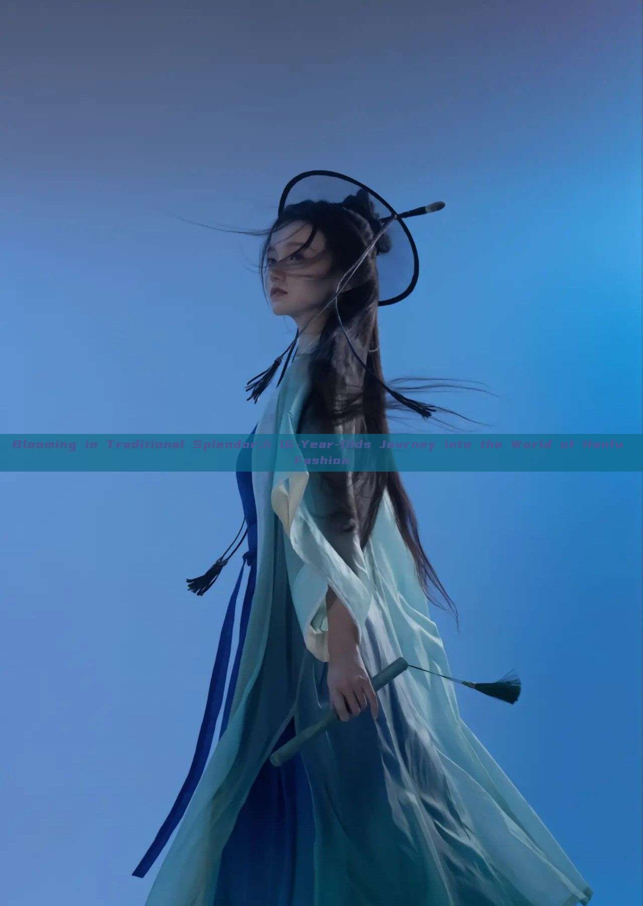 Blooming in Traditional Splendor:A 16-Year-Olds Journey into the World of Hanfu Fashion Blooming in Traditional Splendor:A 16-Year-Olds Journey into the World of Hanfu Fashion