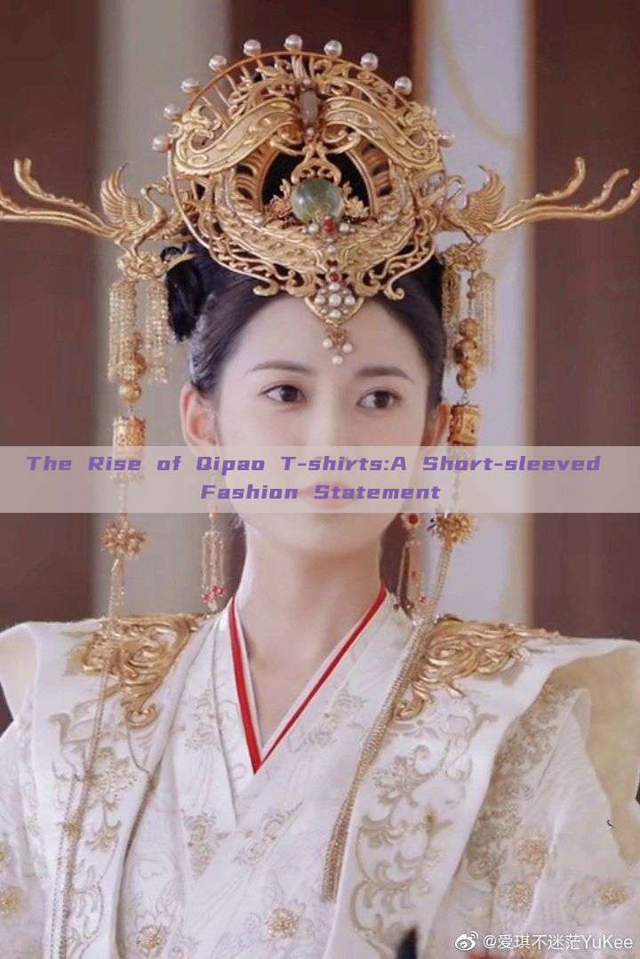 The Rise of Qipao T-shirts:A Short-sleeved Fashion Statement The Rise of Qipao T-shirts:A Short-sleeved Fashion Statement