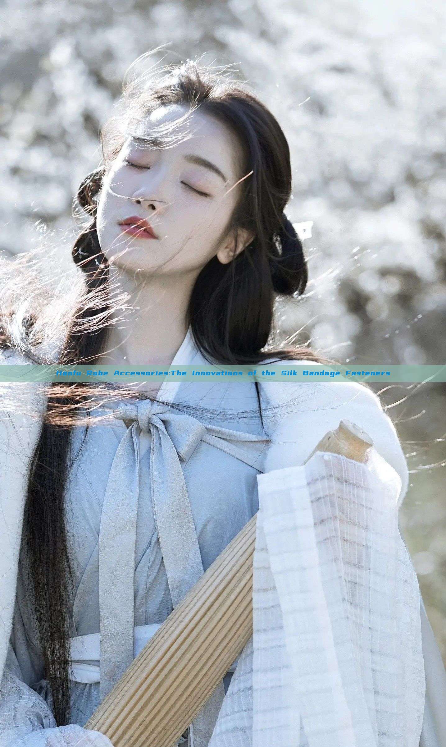 Hanfu Robe Accessories:The Innovations of the Silk Bandage Fasteners Hanfu Robe Accessories:The Innovations of the Silk Bandage Fasteners