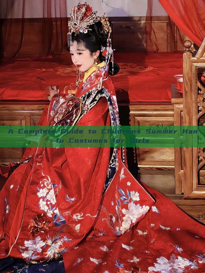 A Complete Guide to Childrens Summer Hanfu Costumes for Girls A Complete Guide to Childrens Summer Hanfu Costumes for Girls
