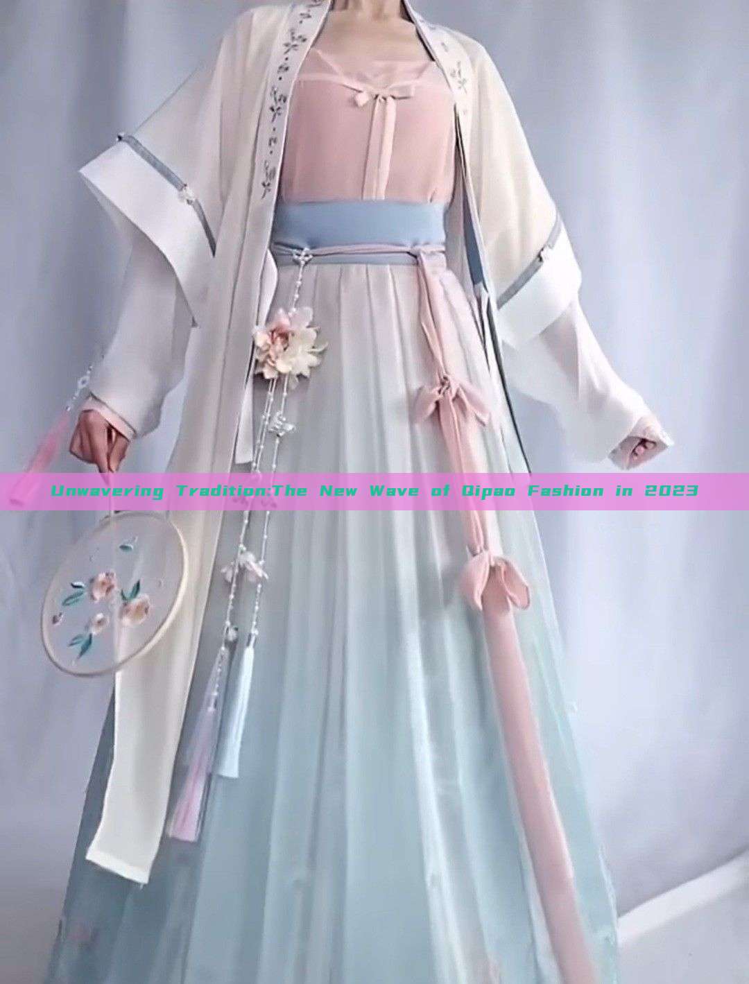 Unwavering Tradition:The New Wave of Qipao Fashion in 2023 Unwavering Tradition:The New Wave of Qipao Fashion in 2023
