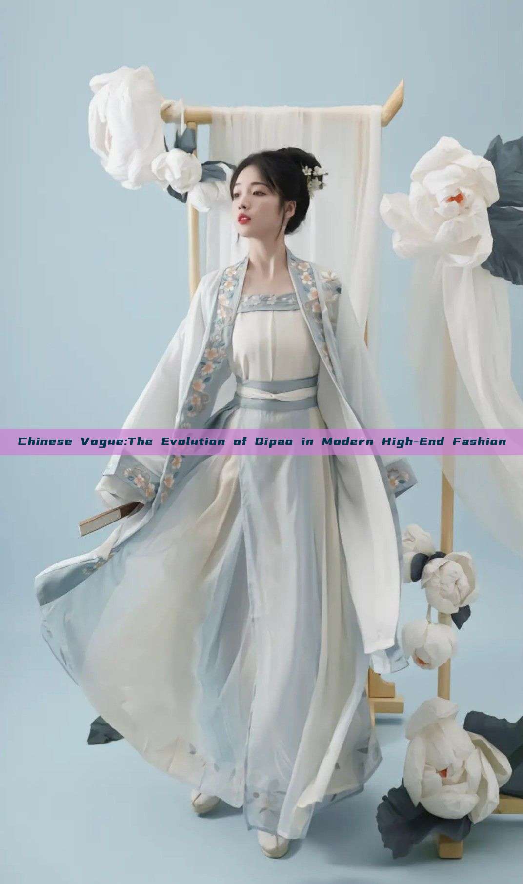 Chinese Vogue:The Evolution of Qipao in Modern High-End Fashion