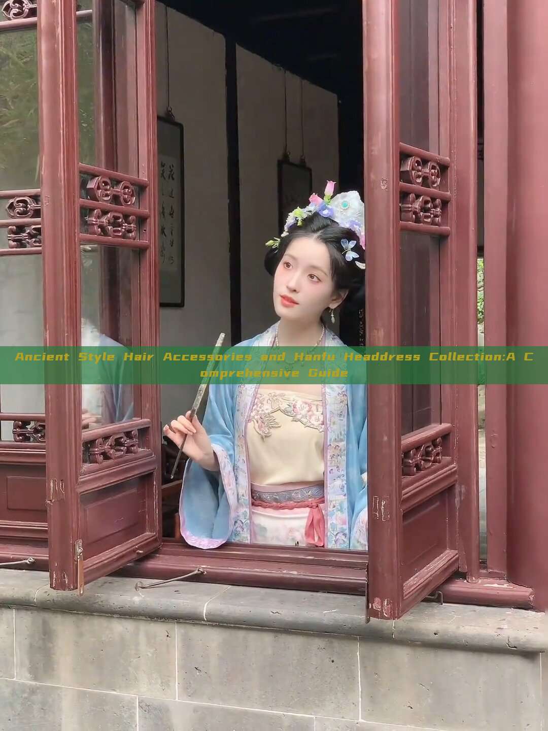Ancient Style Hair Accessories and Hanfu Headdress Collection:A Comprehensive Guide Ancient Style Hair Accessories and Hanfu Headdress Collection:A Comprehensive Guide
