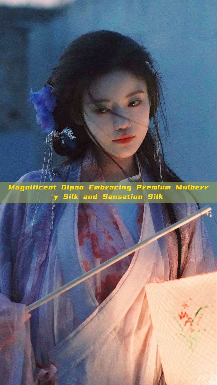 Magnificent Qipao Embracing Premium Mulberry Silk and Sansation Silk Magnificent Qipao Embracing Premium Mulberry Silk and Sansation Silk