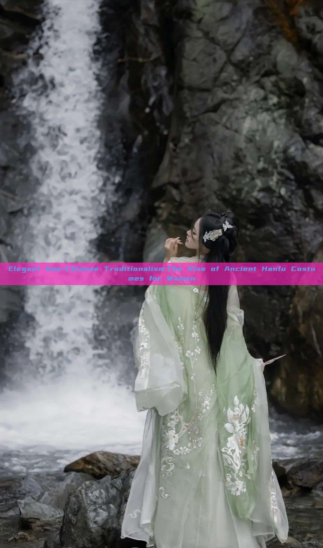 Elegant Neo-Chinese Traditionalism:The Rise of Ancient Hanfu Costumes for Women Elegant Neo-Chinese Traditionalism:The Rise of Ancient Hanfu Costumes for Women