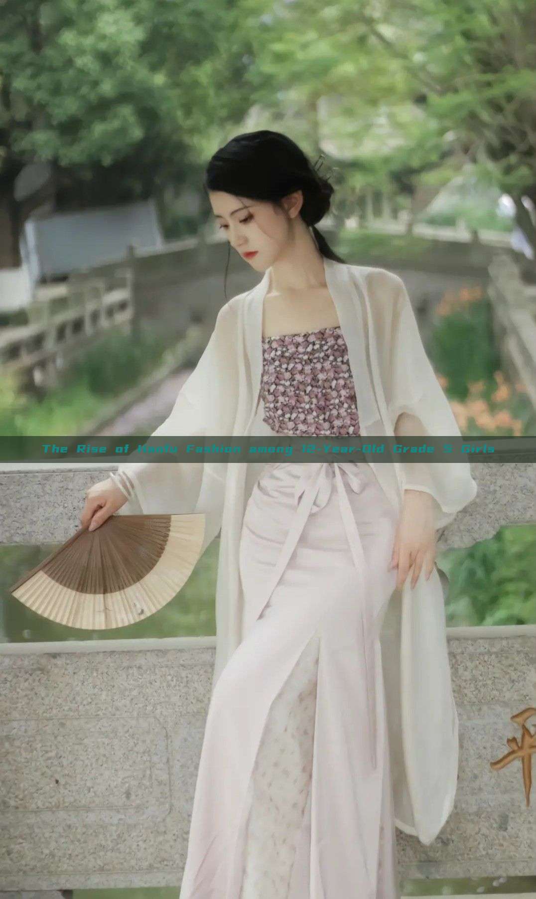 The Rise of Hanfu Fashion among 12-Year-Old Grade 5 Girls The Rise of Hanfu Fashion among 12-Year-Old Grade 5 Girls