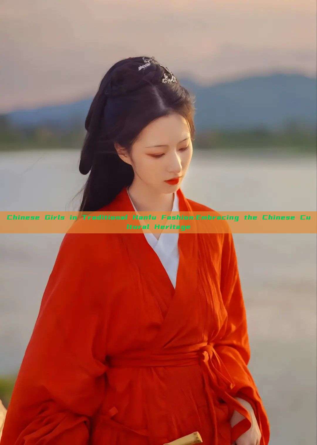 Chinese Girls in Traditional Hanfu Fashion:Embracing the Chinese Cultural Heritage Chinese Girls in Traditional Hanfu Fashion:Embracing the Chinese Cultural Heritage