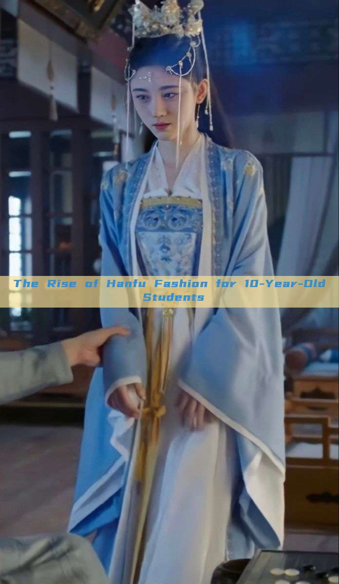 The Rise of Hanfu Fashion for 10-Year-Old Students