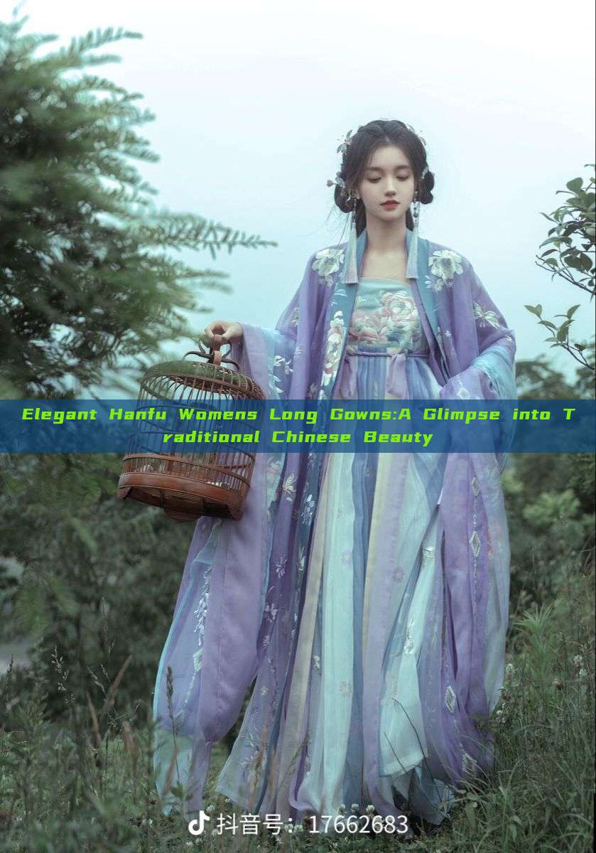 Elegant Hanfu Womens Long Gowns:A Glimpse into Traditional Chinese Beauty
