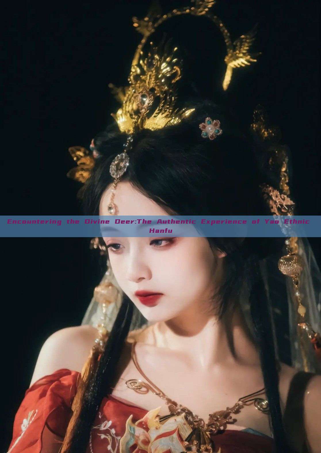 Encountering the Divine Deer:The Authentic Experience of Yao Ethnic Hanfu Encountering the Divine Deer:The Authentic Experience of Yao Ethnic Hanfu