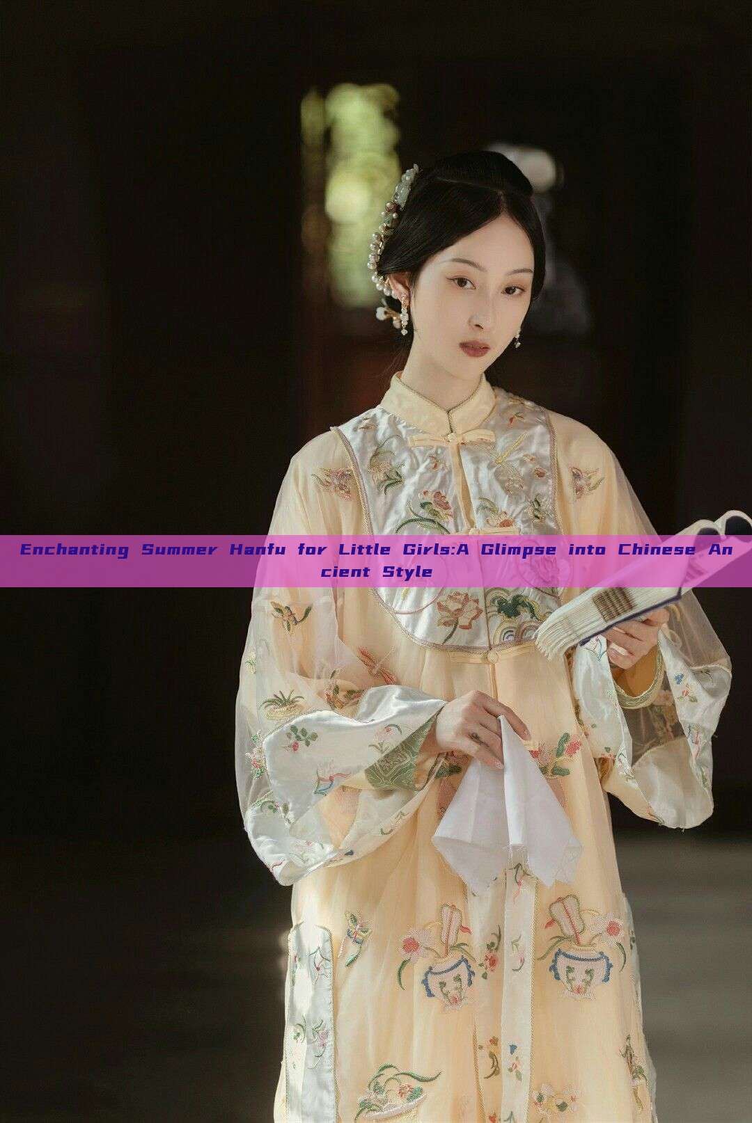 Enchanting Summer Hanfu for Little Girls:A Glimpse into Chinese Ancient Style Enchanting Summer Hanfu for Little Girls:A Glimpse into Chinese Ancient Style